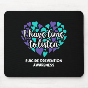 I Have Time To Listen Suicide Prevention Awareness Mouse Mat