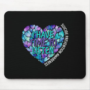I Have Time To Listen Suicide Prevention Awareness Mouse Mat