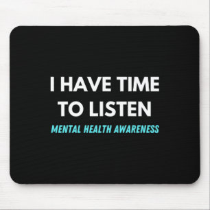 I Have Time To Listen Suicide Prevention Awareness Mouse Mat