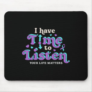 I Have Time To Listen Suicide Prevention Awareness Mouse Mat