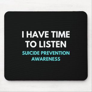 I Have Time To Listen Suicide Prevention Awareness Mouse Mat