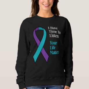I Have Time To Listen Suicide Prevention Awareness Sweatshirt