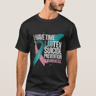 I have time to listen suicide prevention awareness T-Shirt