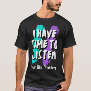 I Have Time To Listen Suicide Prevention Awareness T-Shirt
