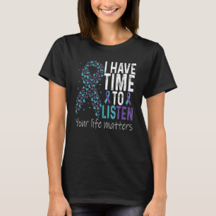 I Have Time to Listen Suicide Prevention Teal Purp T-Shirt