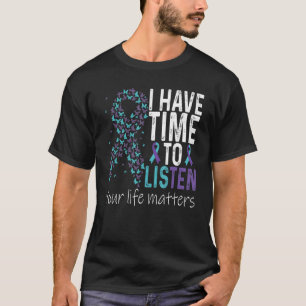 I Have Time To Listen Suicide Prevention Teal Purp T-Shirt