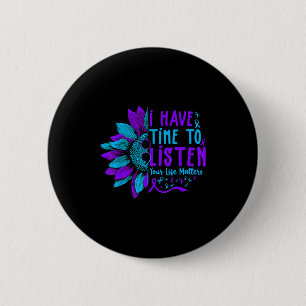 I Have Time To Listen Suicide Prevention Your Life 6 Cm Round Badge