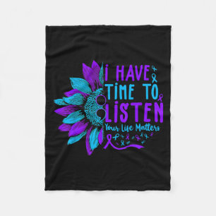 I Have Time To Listen Suicide Prevention Your Life Fleece Blanket