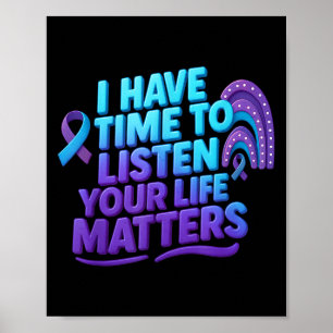 I Have Time To Listen Suicide Prevention Your Life Poster