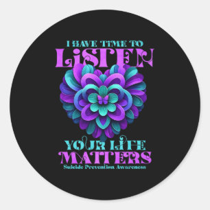 I Have Time To Listen You Life S Premium  Classic Round Sticker