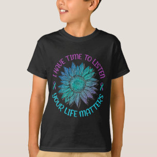 I have time to listen your life awareness T-Shirt