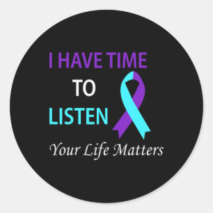 I Have Time To Listen Your Life Is Matters Classic Round Sticker