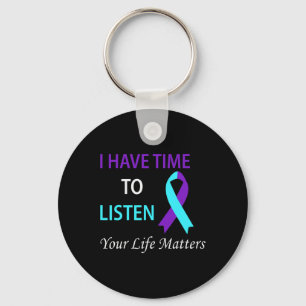 I Have Time To Listen Your Life Is Matters Key Ring