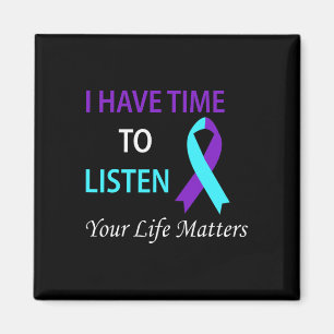 I Have Time To Listen Your Life Is Matters  Magnet