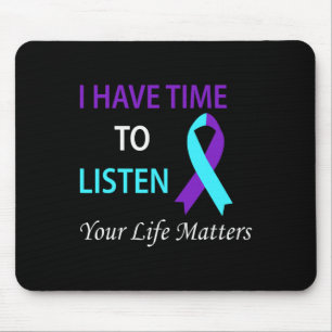 I Have Time To Listen Your Life Is Matters Mouse Mat