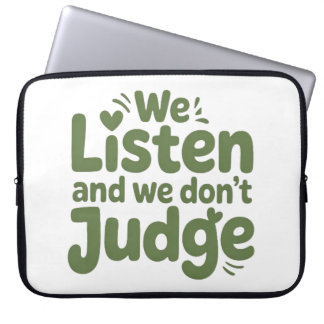 I HAVE TIME TO LISTEN, YOUR LIFE MATTERS! LAPTOP SLEEVE