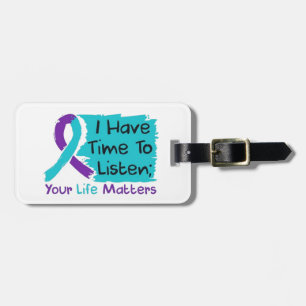 💜 I Have Time to Listen; Your Life Matters Luggage Tag