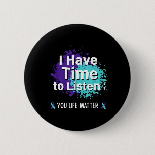 I Have Time To Listen Your Life Matters Prevention 6 Cm Round Badge