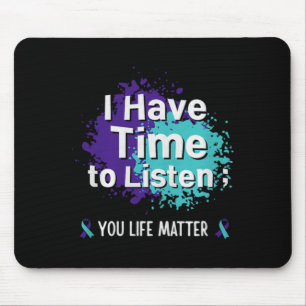 I Have Time To Listen Your Life Matters Prevention Mouse Mat