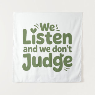 I HAVE TIME TO LISTEN, YOUR LIFE MATTERS! TAPESTRY