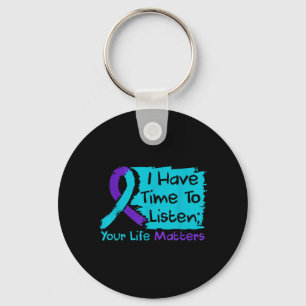 I Have Time to Listen Your Life Prevention Key Ring
