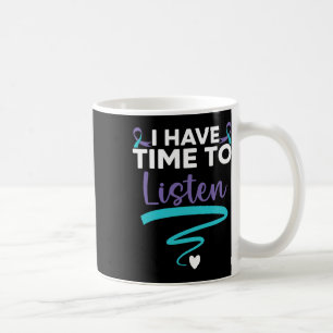 I Have Time To Listen Your Life Problems Mental He Coffee Mug