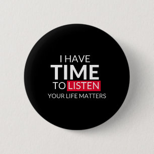 I Have Time To Listen Your Life Problems - Suicide 6 Cm Round Badge