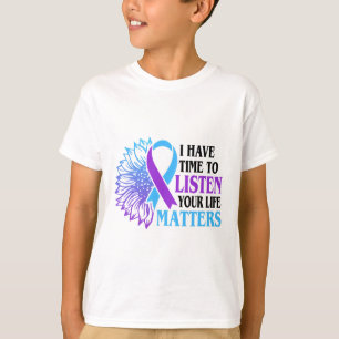 I Have Time To Listen Your Life Problems Suicide A T-Shirt