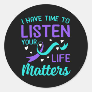 I Have Time To Listen - Your Life Problems Suicide Classic Round Sticker