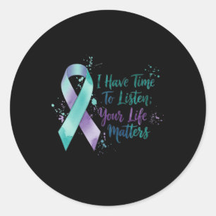 I Have Time To Listen Your Life Problems Suicide P Classic Round Sticker