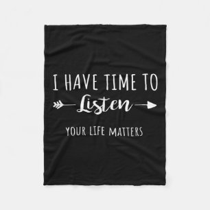 I Have Time To Listen Your Life S Fleece Blanket