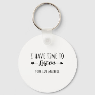 I Have Time To Listen Your Life S  Key Ring