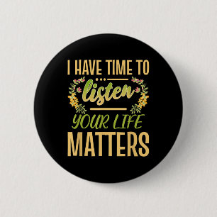 I Have Time To Listen Your Life S Mental Awareness 6 Cm Round Badge