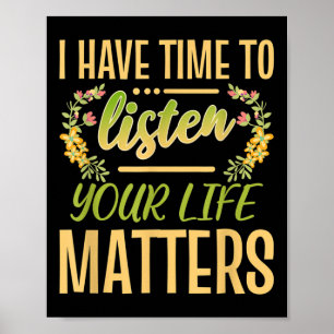 I Have Time To Listen Your Life S Mental Awareness Poster