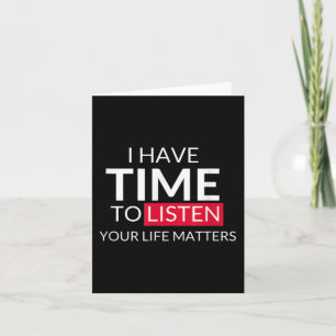 I Have Time To Listen Your Life S - Suicide Awaren Card