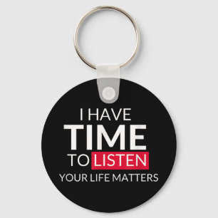 I Have Time To Listen Your Life S - Suicide Awaren Key Ring