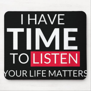 I Have Time To Listen Your Life S - Suicide Awaren Mouse Mat