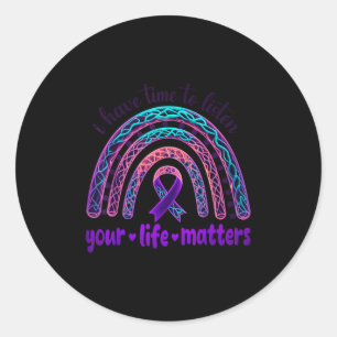 I Have Time To Listen Your Life S Suicide Awarenes Classic Round Sticker