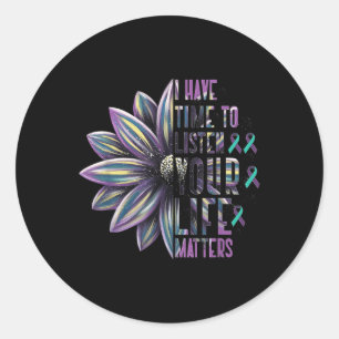 I Have Time To Listen Your Life S Suicide Awarenes Classic Round Sticker