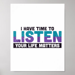 I Have Time To Listen Your Life S Suicide Awarenes Poster
