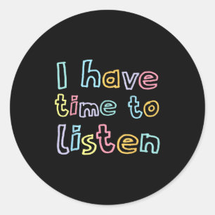 I Have Time To Listen Your Life S Suicide Preventi Classic Round Sticker