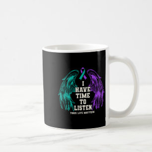 I Have Time To Listen Your Life S Suicide Preventi Coffee Mug