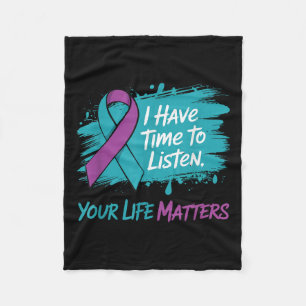 I Have Time To Listen Your Life S Suicide Preventi Fleece Blanket