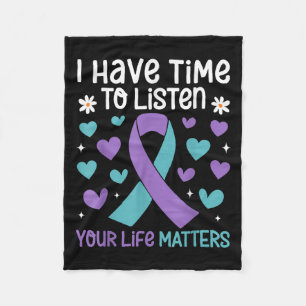 I Have Time To Listen Your Life S Suicide Preventi Fleece Blanket