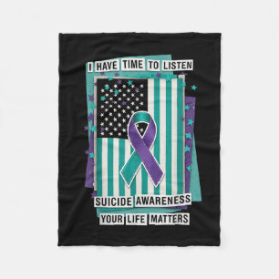 I Have Time To Listen Your Life S Suicide Preventi Fleece Blanket