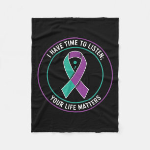 I Have Time To Listen Your Life S Suicide Preventi Fleece Blanket