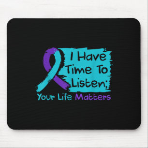I Have Time To Listen Your Life S Suicide Preventi Mouse Mat