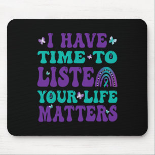 I Have Time To Listen Your Live Problems Suicide A Mouse Mat