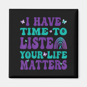 I Have Time To Listen Your Live S Suicide Awarenes Magnet