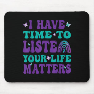 I Have Time To Listen Your Live S Suicide Awarenes Mouse Mat